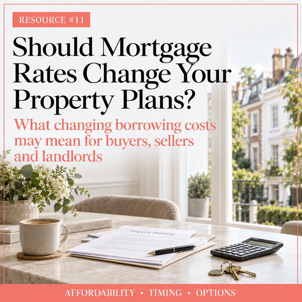 Resource 11 cover: Should Mortgage Rates Change Your Property Plans?